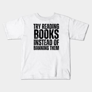 Try Reading Books Instead Of Banning Them Kids T-Shirt